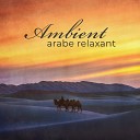 Ensemble de Musique Zen Relaxante - Ambient arabe relaxant
