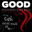 GOOD feat Kate Rena - Let the Sun Shine Down on Me Robert James Perkins…