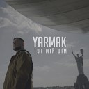 YARMAK - ТУТ М Й Д М