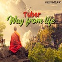 Tuber - Way From Life Original Mix