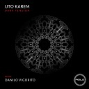 Uto Karem - Dark Tension Danilo Vigorito Remix
