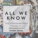 Jonah Baker - All We Know Psyrex remix