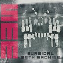 Surgical Meth Machine - I Want More