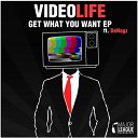 Video Life - Get What You Want feat Dehagz