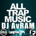 DJ AvRam - ALL TRAP MUSIC Track 9 2014 Digital Promo Fiesta…
