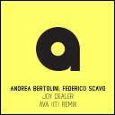 Andrea Bertolini Federico Scavo - Joy Dealer AVA It Remix