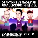 DJ Antoine vs Mad Mark feat Juiceppe feat… - Black Berry Oh Oh Oh Oh Radio Edit