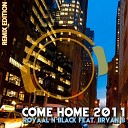 Royaal n Black feat Bryan B - Come Home 2011 Radio Edit
