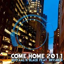 Royaal n Black feat Bryan B - Come Home 2011 DJs from Mars Radio Edit