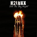 H2Luxx - Into the Sky Night Original Mix
