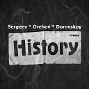 Sergeev Orehov Dorovskoy - History Original Mix