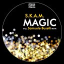 S K A M - Magic Samuele Buselli Remix
