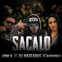 iLL Mascaras feat Low G Beatriz Gonzalez - Sacalo