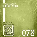 Tom Hades - Love You Original Mix