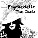 Psychedelic - The Jack Original Mix