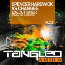 Spencer Hardwick Changes - Executioner Vlind Remix