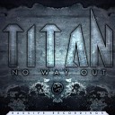 Titan - No Way Out Original Mix