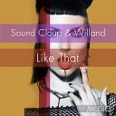 Sound Cloup Willand - Like That Original Mix