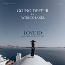 Going Deeper feat Patrick Baker - Love ID D Trax Remix