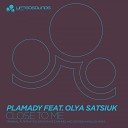Plamady feat Olya Satsiuk - Close To Me Radio Edit