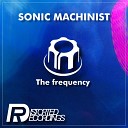 Sonic Machinist - The Frequency Original Mix
