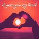 M sicas de Amor Mensajeros del amor Love Music… - I Gave You My Heart
