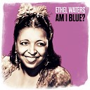 Ethel Waters - Baby What Else Can I Do