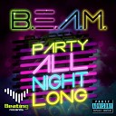 We Are Beam - Party All Night Long Original Mix