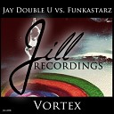 Jay Double U Funkastarz - Vortex Original Mix