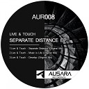 Live Touch - Separate Distance Original Mix
