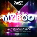 Jay C feat Bom Calor Dj Nigga - My Boo Original Mix