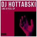DJ Hottabski - Like U Feel Original Mix