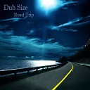 Dub Size - Road Trip Original Mix