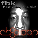 FBK - Emptiness Of Your Own Soul Original Mix