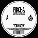 Pikcha - You Know Minus Five Wolves Remix