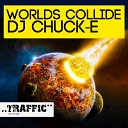 Dj Chuck E - World s Collide Original Mix