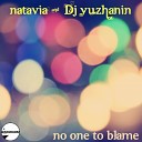 NataVia DJ Yuzhanin - No One To Blame Original Mix