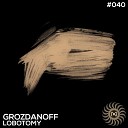 Grozdanoff - Lobotomy Alex Rampol Remix