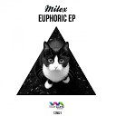 Milex - Euphoric Original Mix