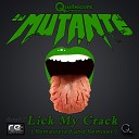 DJ Mutante - Lick My Crack Nukem Remix