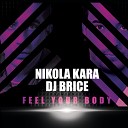Nikola Kara DJ Brice - Feel Your Body Original Mix
