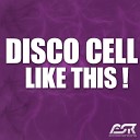 Disco Cell - Like This Radio Edit