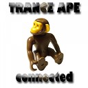 Trance Ape - Connected Radio Edit