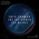 Devchonka Iz Kvartiry Sorakpyat - Shine Through The Sky Beyond The Matrix