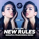 Dua Lipa - New Rules Shnaps Francheska Remix