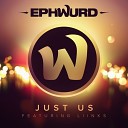 Ephwurd - Just Us feat Liinks