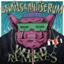 Snails Antiserum - Wild Must Die Rmx REL1 Re Dub