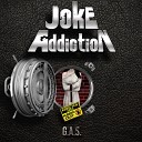 Joke Addiction - My Life Is a Bad Time