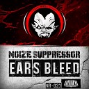 Noize Suppressor - Ears Bleed