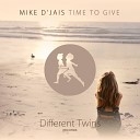 Mike D Jais - Time To Give Original Mix